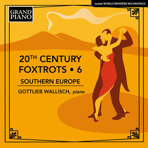 20th Century Foxtrots, Vol. 6 - Southern Europe , Gottlieb Wallisch