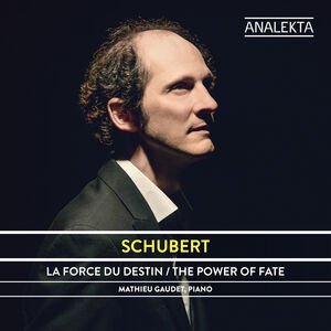 Schubert: Le Pouvoir Du Destin , Mathieu Gaudet
