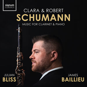 C. Schumann & R. Schumann: Music for Clarinet & Piano , Julian Bliss