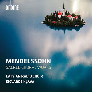 Mendelssohn: Sacred Choral Works , Latvian Radio Choir