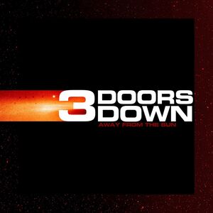 Away From The Sun , 3 Doors Down