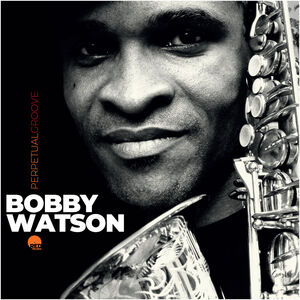 Perpetual Groove , Bobby Watson