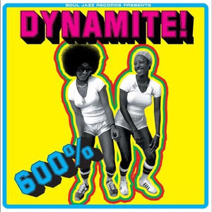 600% DYNAMITE! Ska, Soul, Rocksteady, Funk and Dub in Jamaica , Soul Jazz Records Presents