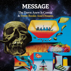 The Dawn Anew Is Comin' & From Books And Dreams' , Message