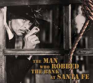 Man Who Robbed The Bank At Santa Fe , Various Artists