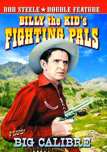 Billy the Kid’s Fighting Pals /  Big Calibre , Bob Steele