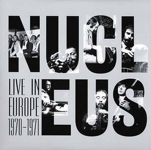 Live in Europe 1970-71 , Nucleus