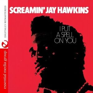 I Put a Spell on You , Screamin' Jay Hawkins