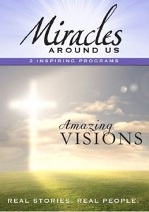 Miracles Around Us: Amazing Visions