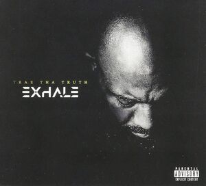 Exhale , Trae Tha Truth
