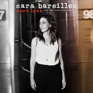 More Love: Songs From Little Voice, Season One , Sara Bareilles