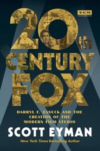 Twentieth Century Fox: Darryl F. Zanuck and the Creation of the Modern Film Studio (Turner Classic Movies, TCM)