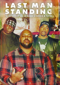 Last Man Standing: Suge Knight And the Murders Of Biggie And Tupac