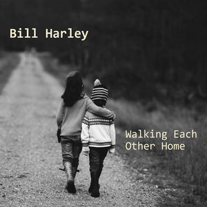 Walking Each Other Home , Bill Harley