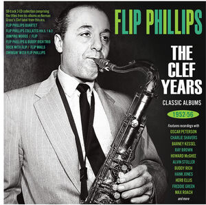 The Clef Years: Classic Albums 1952-56 , Flip Phillips