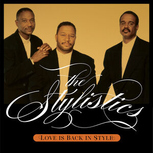 Love Is Back In Style , The Stylistics