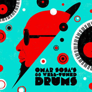 Omar Sosa's 88 Well-tuned Drums , Omar Sosa