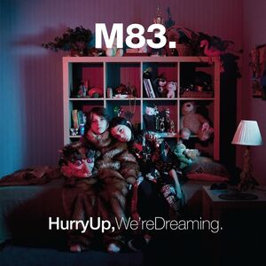 Hurry Up, We're Dreaming [Import] , M83