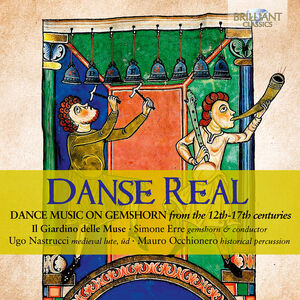 Danse Real - Dance Music on Gemshorn from the 12th-17th Centuries , Il Giardino delle Muse