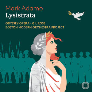 Mark Adamo: Lysistrata , Boston Modern Orchestra Project