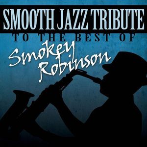 Smooth Jazz Tribute Smokey Robinson , The Smooth Jazz All Stars