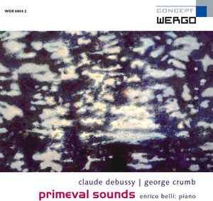 Primeval Sounds - Debussy & Crumb , Belli