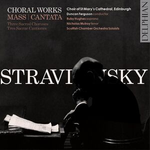 Stravinsky: Choral Works , Duncan Ferguson