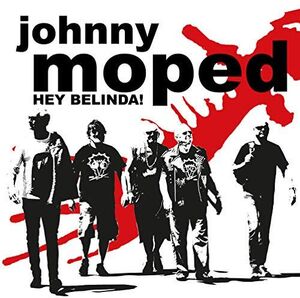 Hey Belinda , Johnny Moped