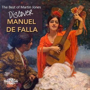 Discover Manuel de Falla , Martin Jones