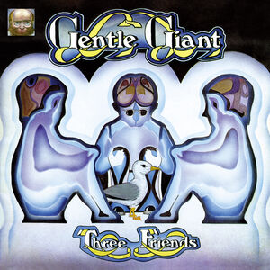 Three Friends , Gentle Giant