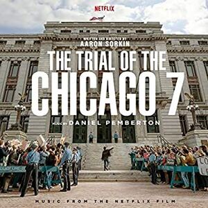 Trial Of The Chicago 7 (Music From The Netflix Film)