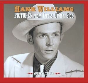 Pictures From Life's Other Side, Vol. 3 , Hank Williams