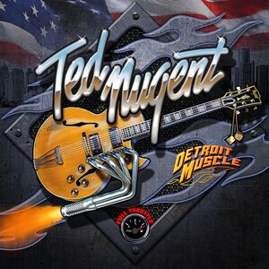 Detroit Muscle , Ted Nugent