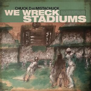 We Wreck Stadiums , Chuck D