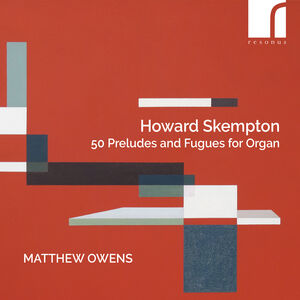 Skempton: 50 Preludes & Fugues for Organ , Matthew Owens