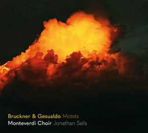 Bruckner & Gesualdo: Motets , Monteverdi Choir