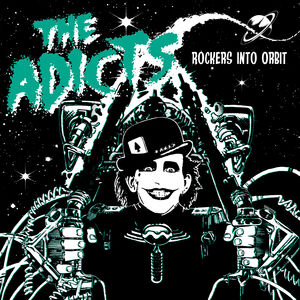Rockers Into Orbit , The Adicts