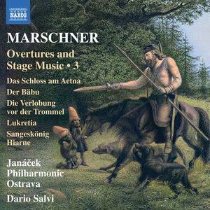 Marschner: Overtures and Stage Music, Vol. 3 , Janacek Philharmonic Ostrava