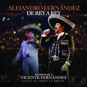 De Rey A Rey , Alejandro Fernandez