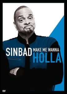 Sinbad: Make Me Wanna Holla , Sinbad