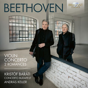Beethoven: Violin Concerto, Op. 61; Romances for Violin & Orchestra, Op. 40 & 50 , Kristof Barati