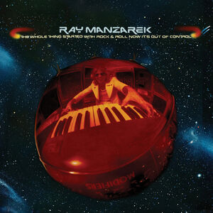 The Whole Thing Started With Rock & Roll Now It's Out Of Control [Import] , Ray Manzarek