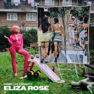 FABRICLIVE. presents Eliza Rose , Eliza Rose