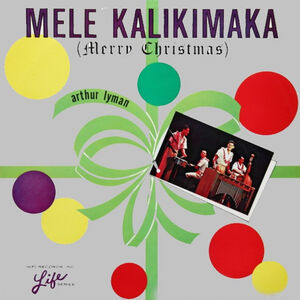 Mele Kalikimaka: Merry Christmas , Arthur Lyman