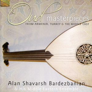 Oud Masterpieces: From Armenia, Turkey and The Middle East , Alan Shavarsh Bardezbanian
