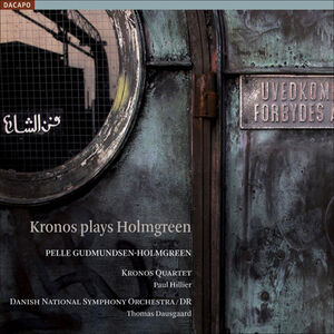 Kronos Plays Holmgreen , Kronos Quartet