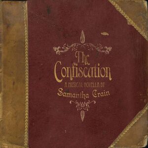 Confiscation: A Musical Novella By Samantha Crain , Samantha Crain