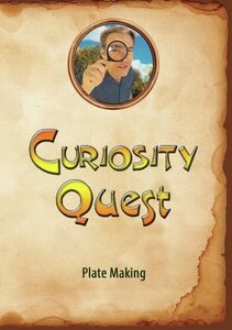 Curiosity Quest: Plate Making