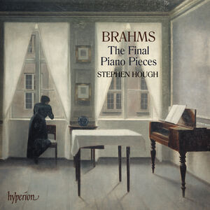 Brahms: The Final Piano Pieces , Stephen Hough