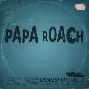 Greatest Hits Vol. 2 The Better Noise Years , Papa Roach